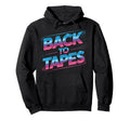 Back To Tapes 80S Cassette Mixtape Hoodie - Casual Everyday Wear Men Women - T-Shirt, Sweatshirt, Hoodie