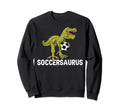 Soccer Player Funny Soccersaurus Sweatshirt - Aesthetic Graphic Men Women - T-Shirt, Sweatshirt, Hoodie