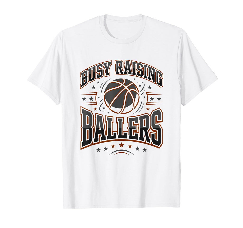 Busy Raising Ballers Basketball Dad T-Shirt - Novelty Apparel Men Women - T-Shirt, Sweatshirt, Hoodie