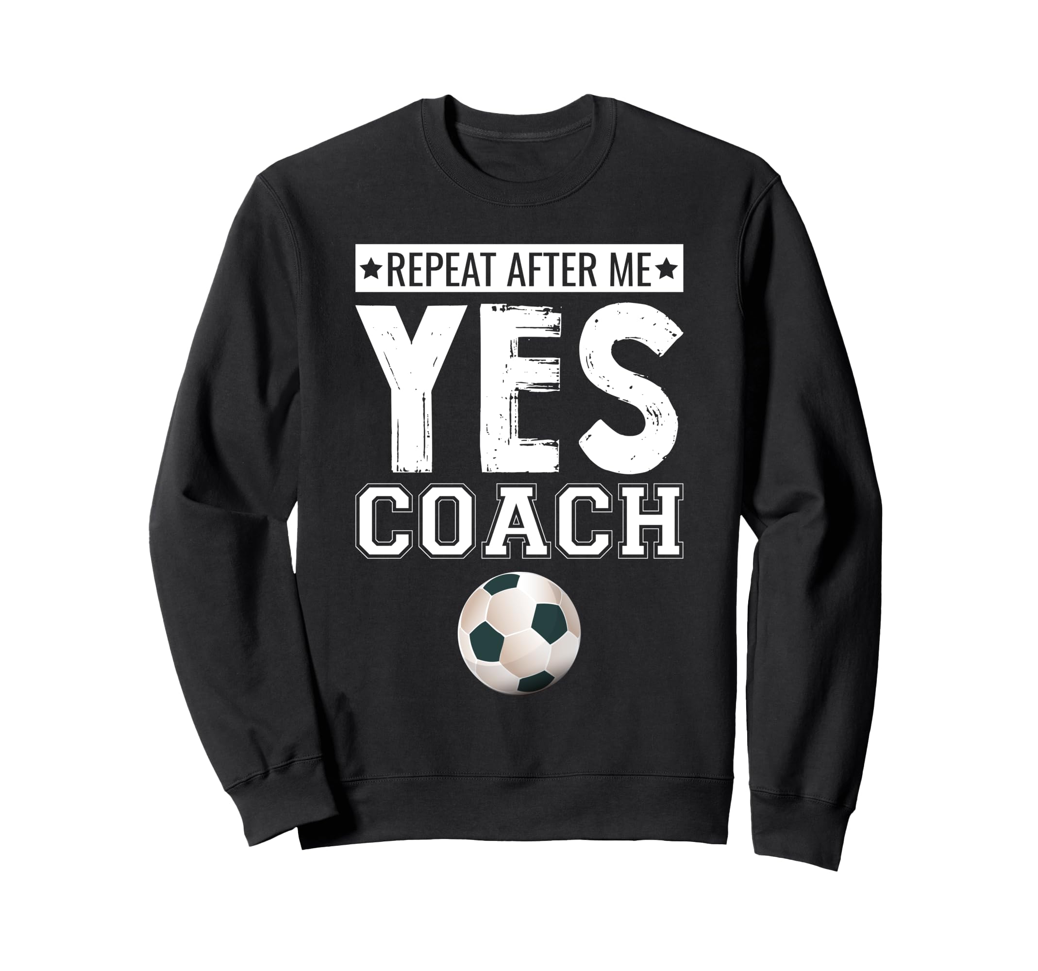 Repeat After Me Yes Coach Football Sweatshirt - Unique Graphic Unisex - T-Shirt, Sweatshirt, Hoodie