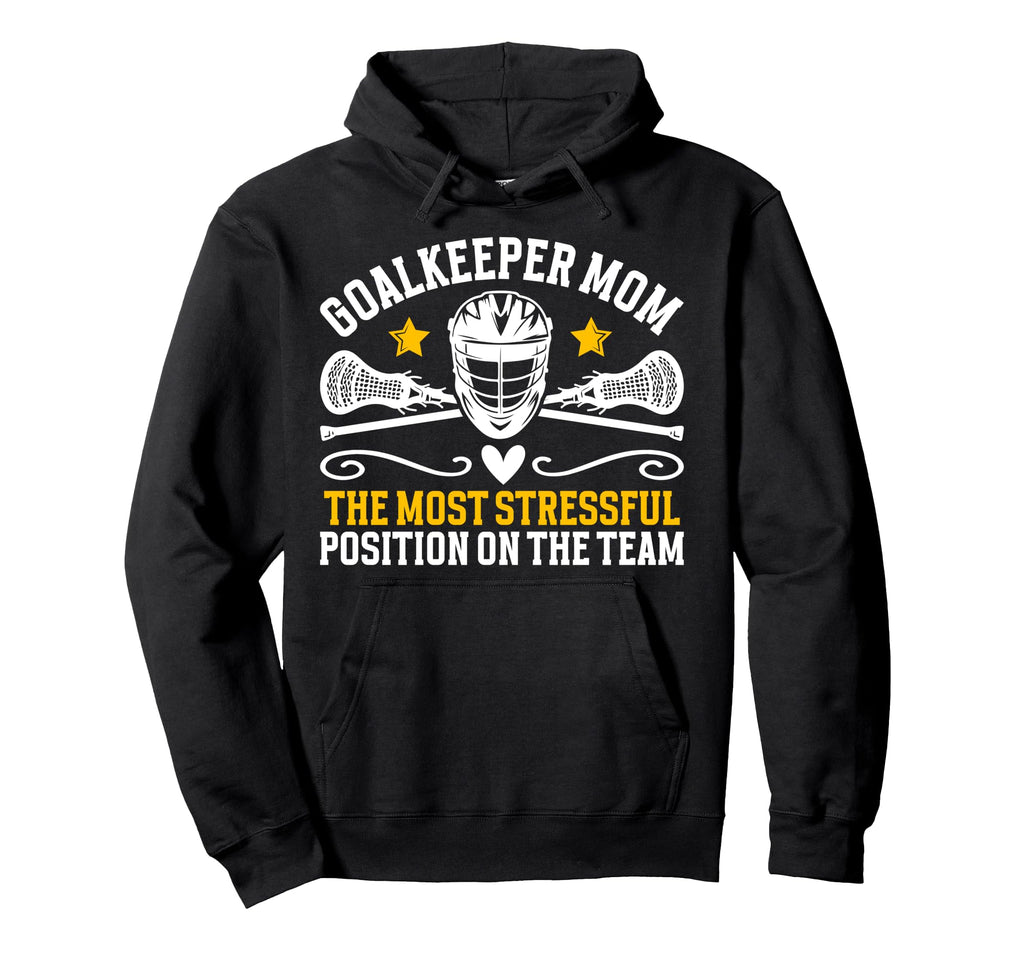 Funny Lacrosse Goalkeeper Mom Hoodie - Fun Novelty Design for Adults - T-Shirt, Sweatshirt, Hoodie