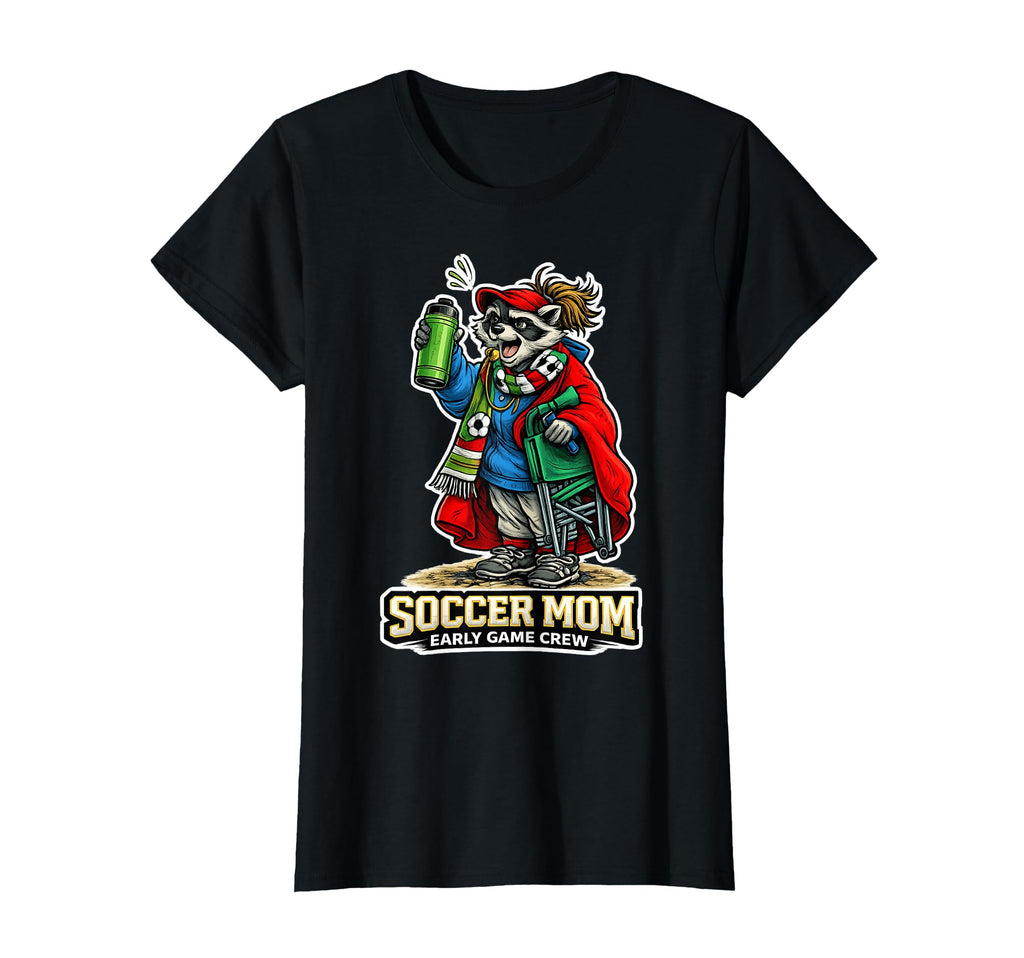 Soccer Mom Early Game Crew T-Shirt - Casual Everyday Wear Men Women - T-Shirt, Sweatshirt, Hoodie