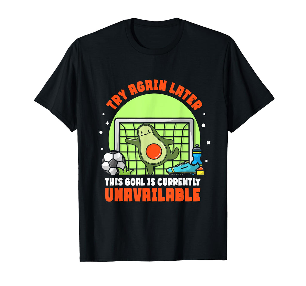 This Goal Is Currently Unavailable T-Shirt - Fun Novelty Design Unisex - T-Shirt, Sweatshirt, Hoodie