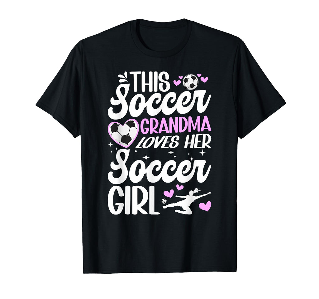 Soccer Grandma Loves Her Soccer T-Shirt - Fun Novelty Design Men Women - T-Shirt, Sweatshirt, Hoodie