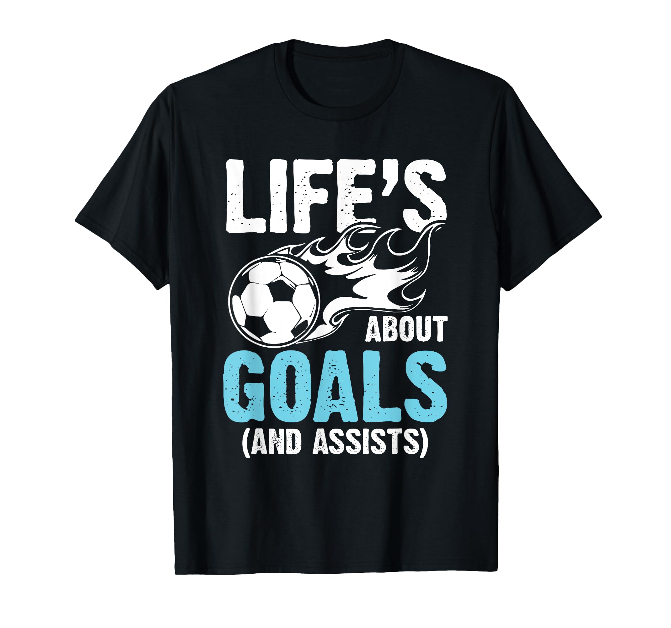 Soccer Life Is About Goals And T-Shirt - Casual Everyday Wear Men Women - T-Shirt, Sweatshirt, Hoodie