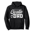 Soccer Goalie Dad Soccer Goalkeeper Dad Hoodie - Unique Graphic Men Women - T-Shirt, Sweatshirt, Hoodie