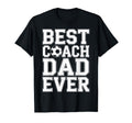 Best Coach Dad Ever Soccer Players T-Shirt - Fun Novelty Design Men Women - T-Shirt, Sweatshirt, Hoodie
