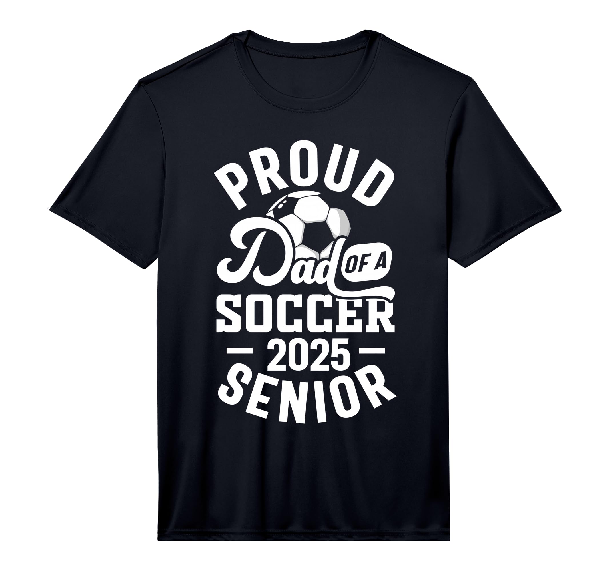 Soccer Senior Dad Class 2025 Senior T-Shirt - Custom Art Print for Adults - T-Shirt, Sweatshirt, Hoodie