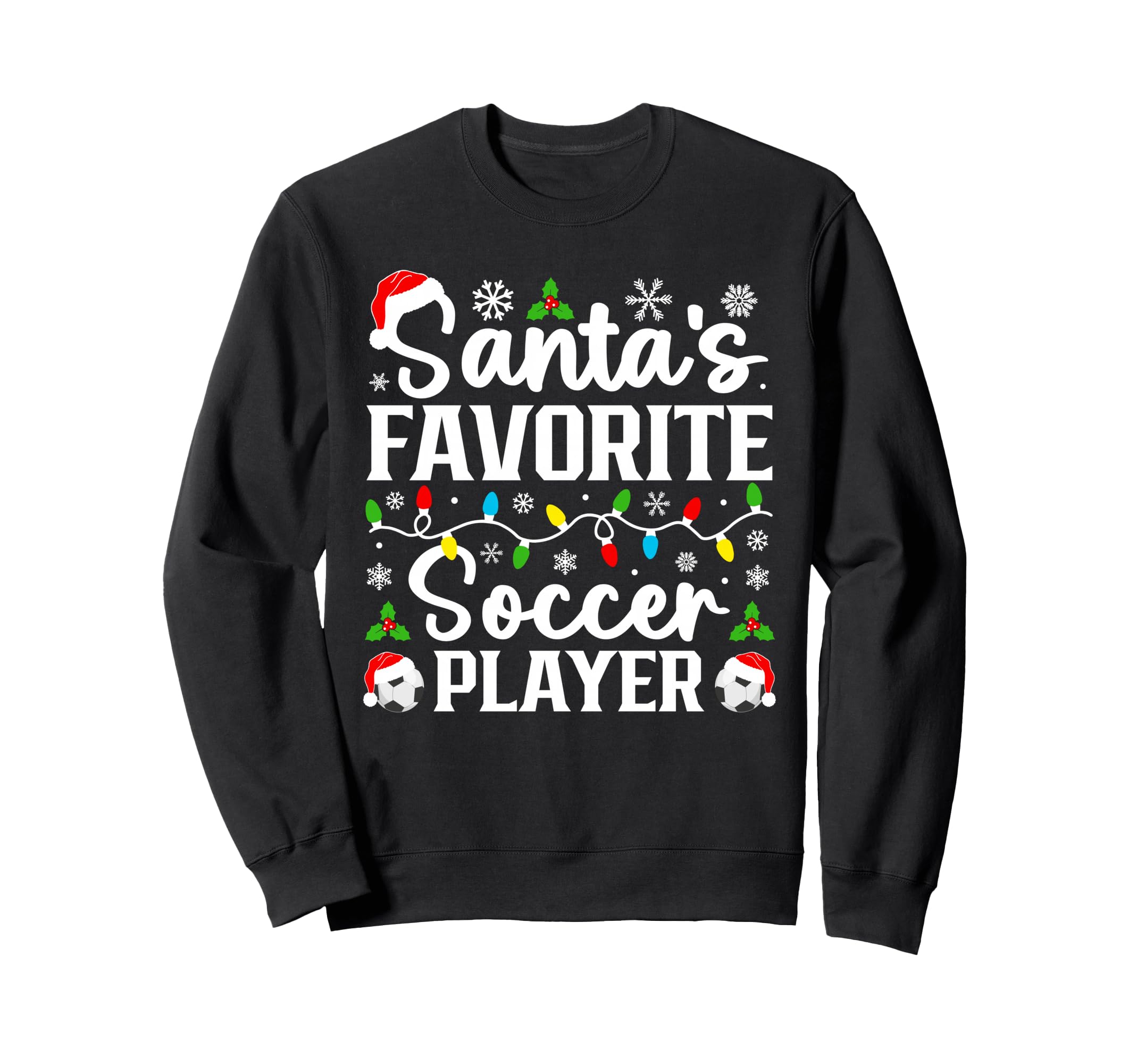 Santas Favorite Soccer Player Sweatshirt - Casual Everyday Wear Unisex - T-Shirt, Sweatshirt, Hoodie