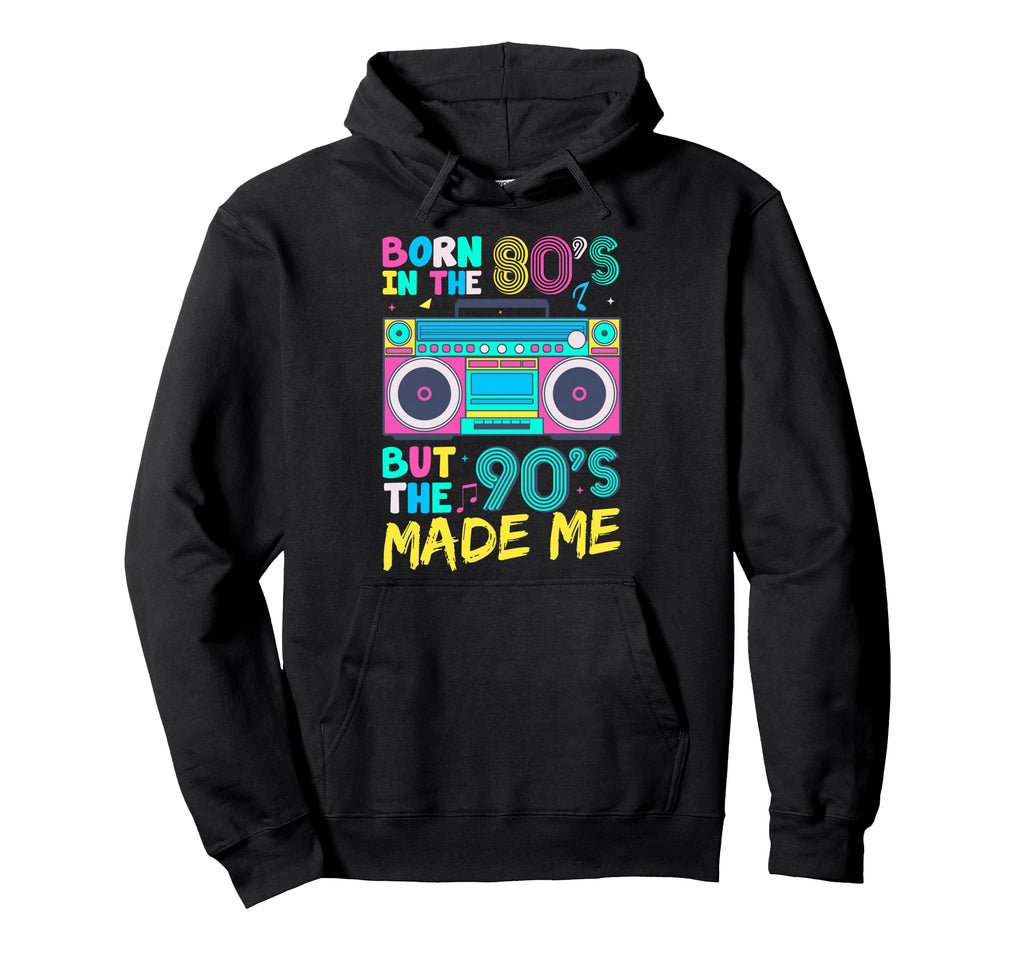Born 80S But 90S Made Me Cassette Tape Hoodie - Novelty Apparel Unisex - T-Shirt, Sweatshirt, Hoodie