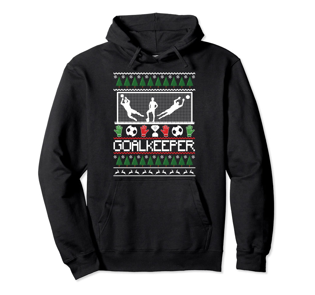 Ugly Goal Keeper Soccer Goalie Gift Hoodie - Graphic Print Men Women - T-Shirt, Sweatshirt, Hoodie