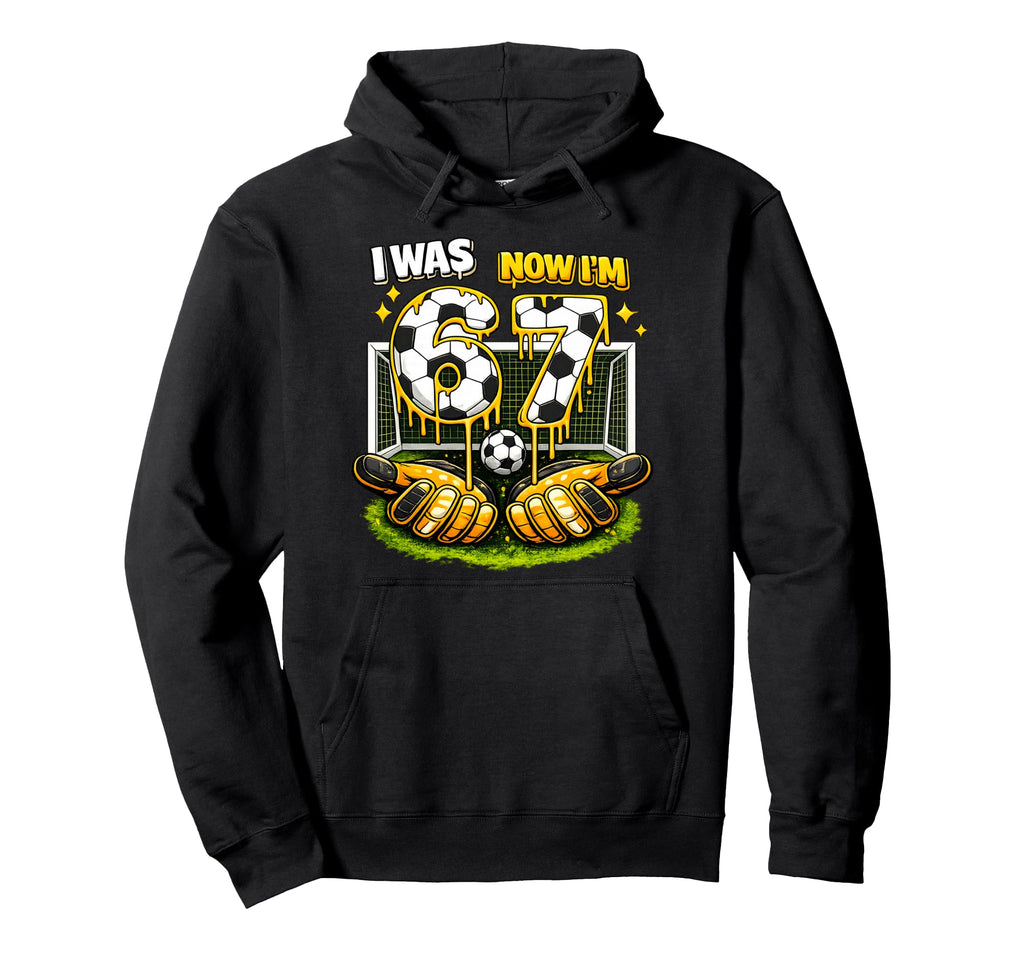 7Th Birthday I Was 6 Now Im 7 Meme Soccer Hoodie - Minimalist Print Unisex - T-Shirt, Sweatshirt, Hoodie