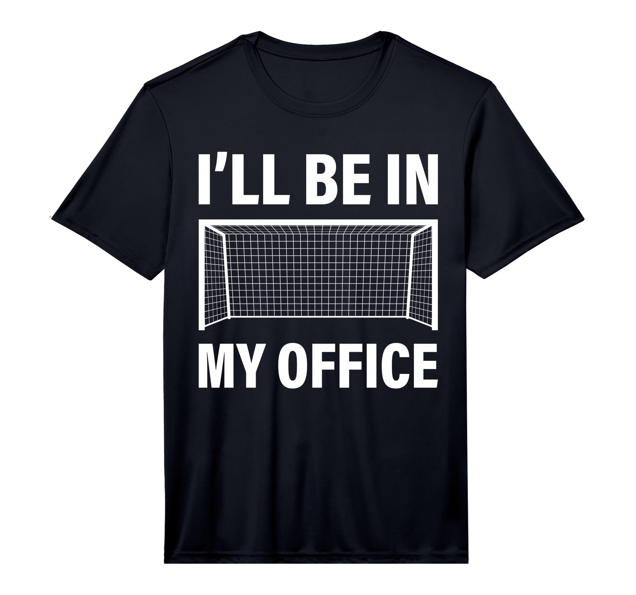 Funny Soccer Goalie Goalkeeper Ill T-Shirt - Casual Everyday Wear Unisex - T-Shirt, Sweatshirt, Hoodie