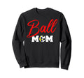 Ball Mom Mama Day Raising Sweatshirt - Casual Everyday Wear for Adults - T-Shirt, Sweatshirt, Hoodie