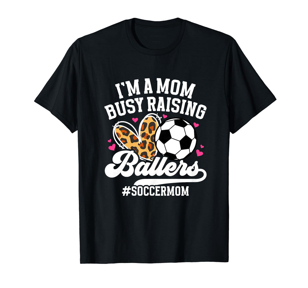 Busy Raising Ballers Soccer Mom Soccer T-Shirt - Unique Graphic Men Women - T-Shirt, Sweatshirt, Hoodie