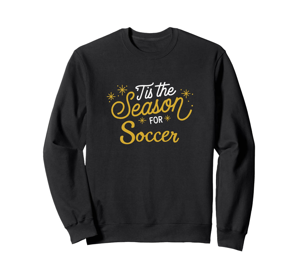 It Is Season Soccer Football Fans Sweatshirt - Custom Art Print for Adults - T-Shirt, Sweatshirt, Hoodie