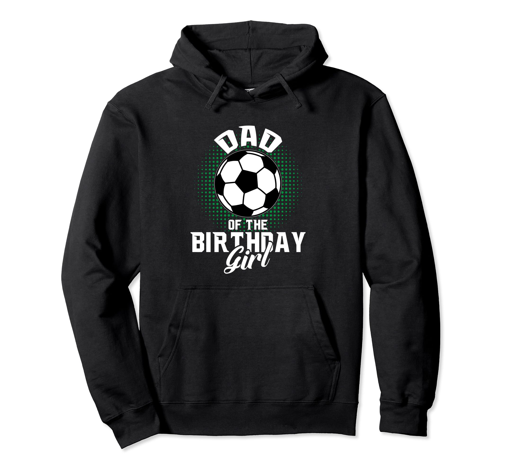 Dad Birthday Soccer Lover Gifts Hoodie - Streetwear Style for Adults - T-Shirt, Sweatshirt, Hoodie