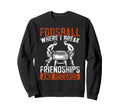 Foosball Where I Break Sweatshirt - Aesthetic Graphic Men Women - T-Shirt, Sweatshirt, Hoodie