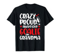 Crazy Proud Hockey Goalie Grandma T-Shirt - Streetwear Style Men Women - T-Shirt, Sweatshirt, Hoodie