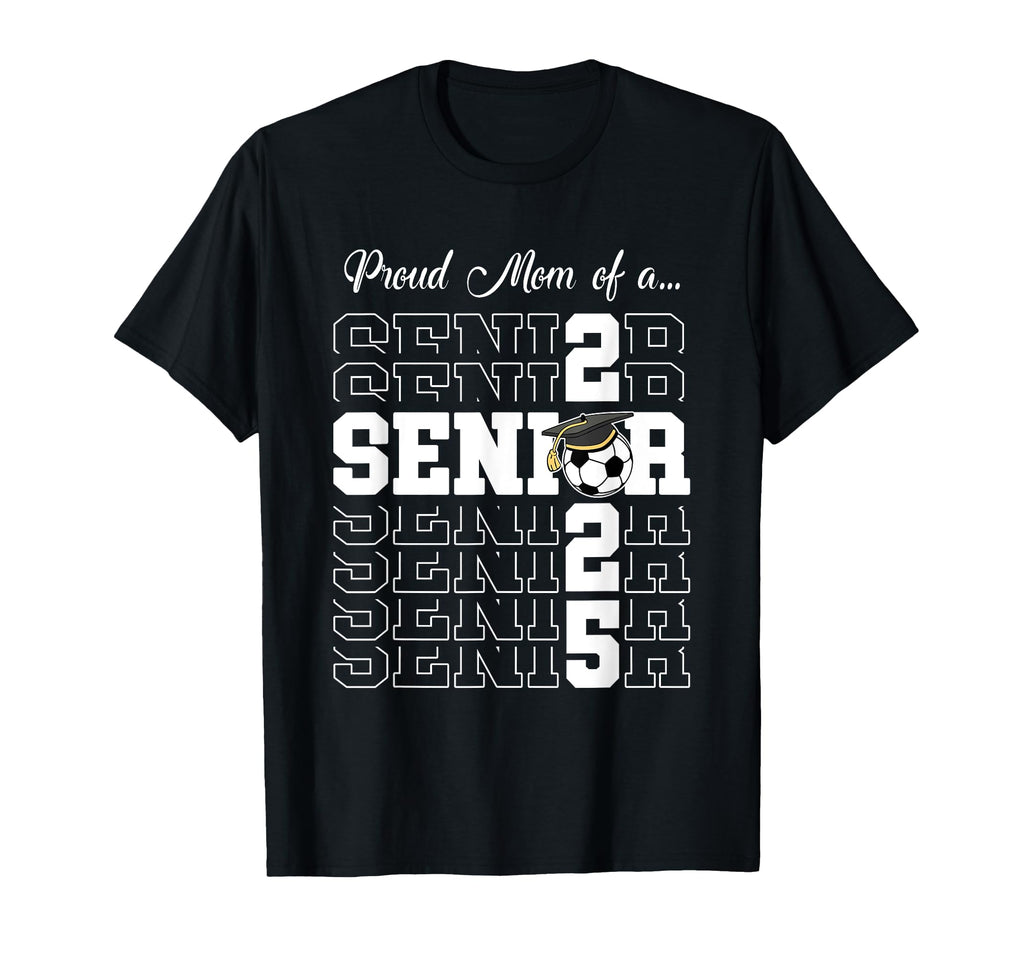 Senior 2025 Soccer Mom Gift Class 2025 T-Shirt - Trendy Graphic for Adults - T-Shirt, Sweatshirt, Hoodie