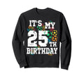Funny Its My 25Th Birthday Soccer Sweatshirt - Graphic Print Men Women - T-Shirt, Sweatshirt, Hoodie