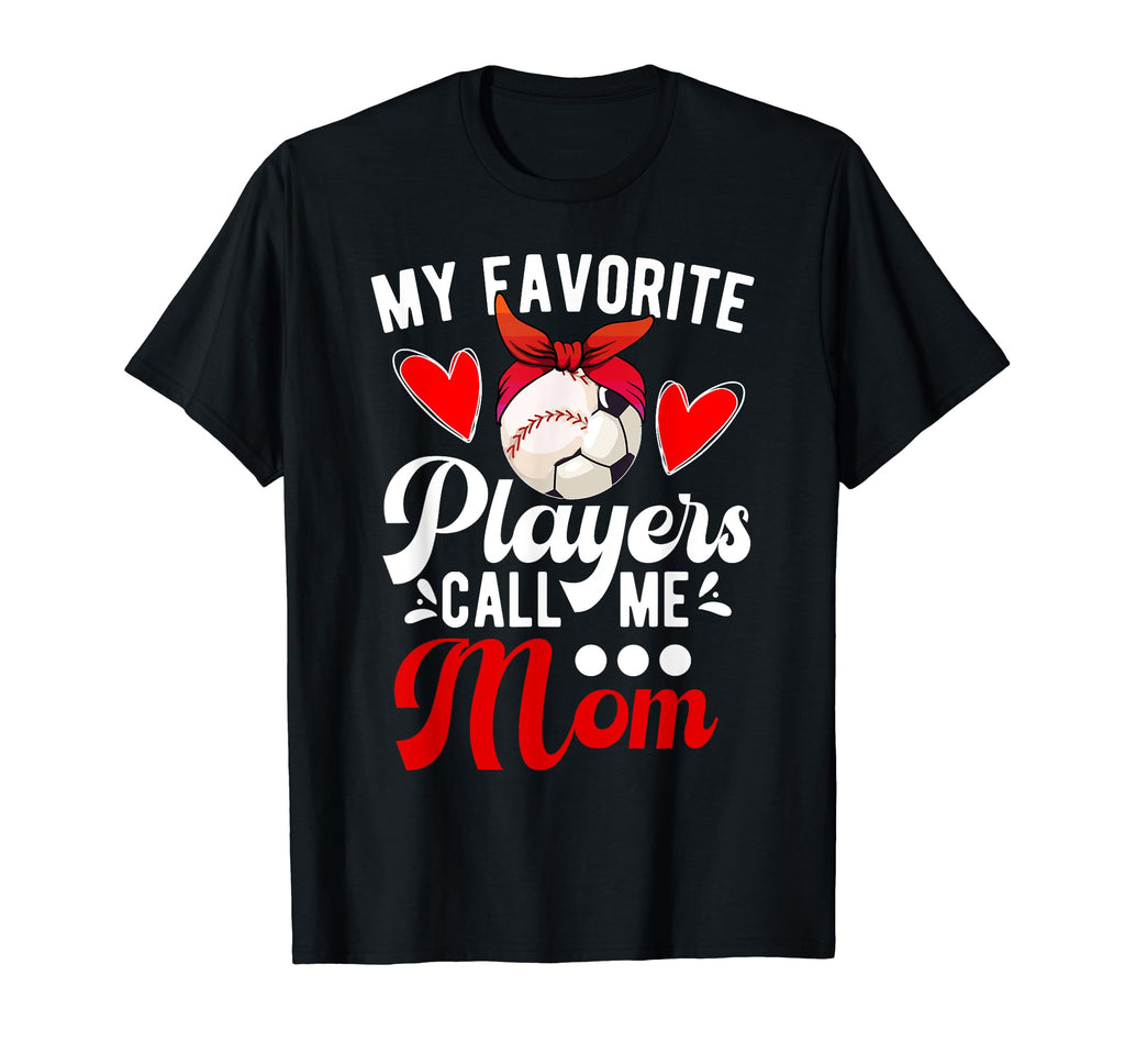 My Favorite Players Call Me Mom T-Shirt - Casual Everyday Wear for Adults - T-Shirt, Sweatshirt, Hoodie