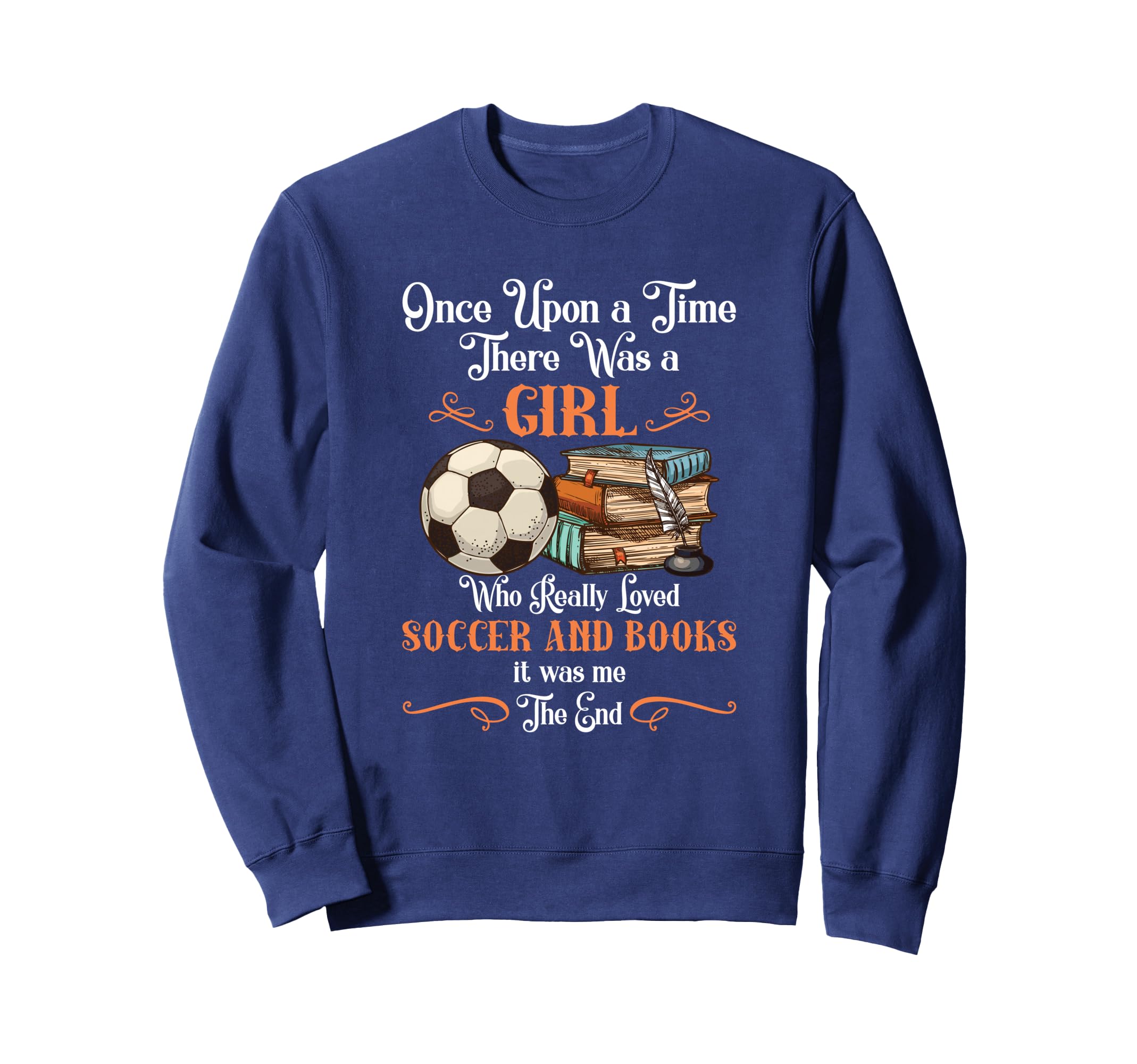 Once Upon Time There Was Loved Soccer Sweatshirt - Streetwear Style Unisex - T-Shirt, Sweatshirt, Hoodie
