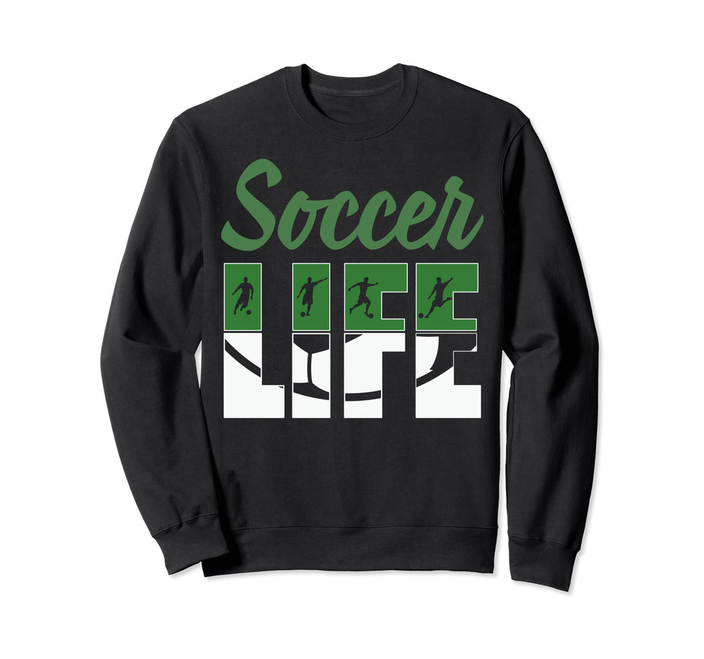 Soccer Life Soccer Sport Fans Sweatshirt - Trendy Graphic for Adults - T-Shirt, Sweatshirt, Hoodie