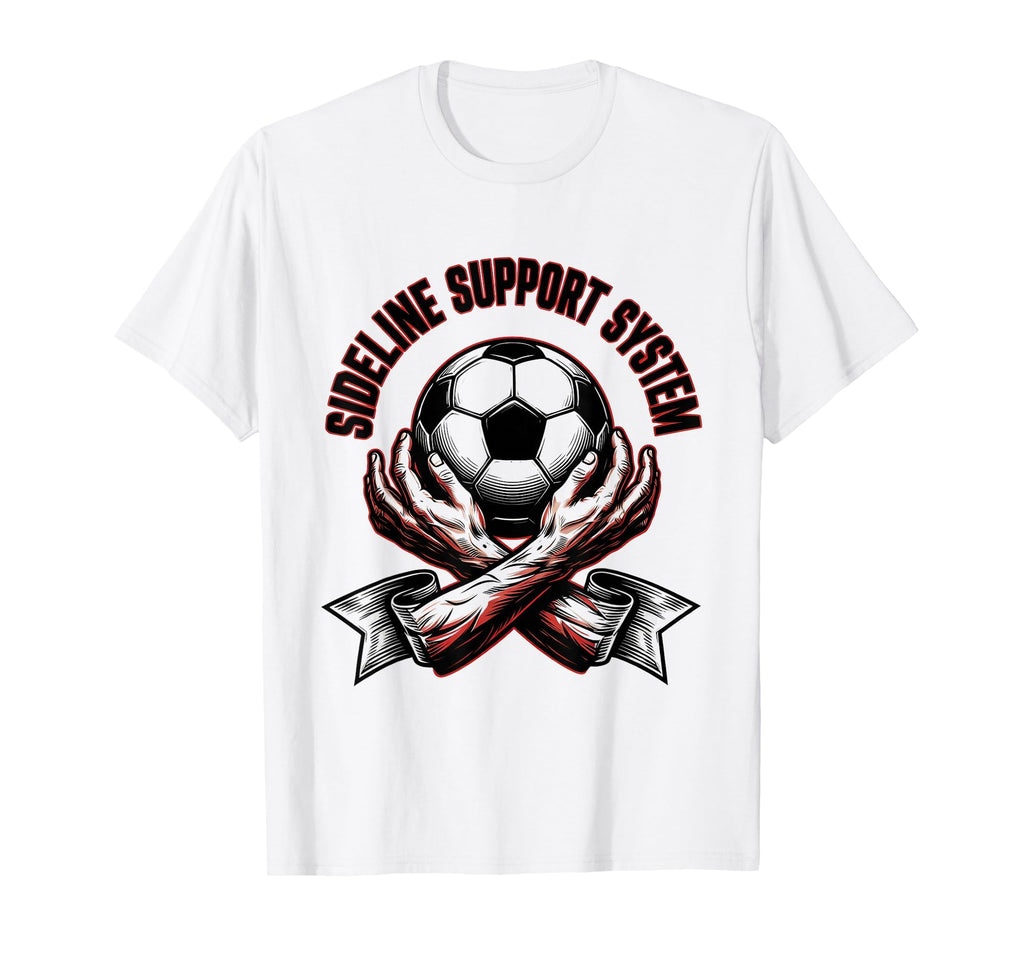 Sideline Support System Soccer Mom T-Shirt - Trendy Graphic Men Women - T-Shirt, Sweatshirt, Hoodie
