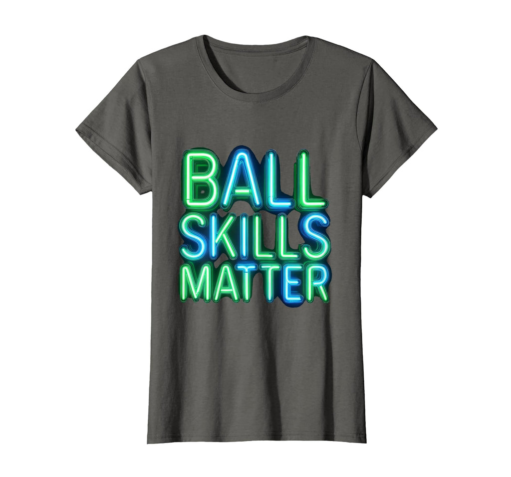 Ball Skills Matter Soccer T-Shirt - Streetwear Style Unisex - T-Shirt, Sweatshirt, Hoodie