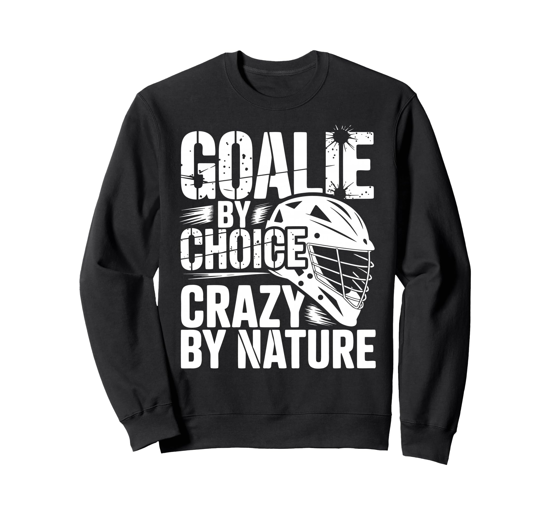 Lacrosse Goalie Lax Goalkeeper Sweatshirt - Aesthetic Graphic for Adults - T-Shirt, Sweatshirt, Hoodie