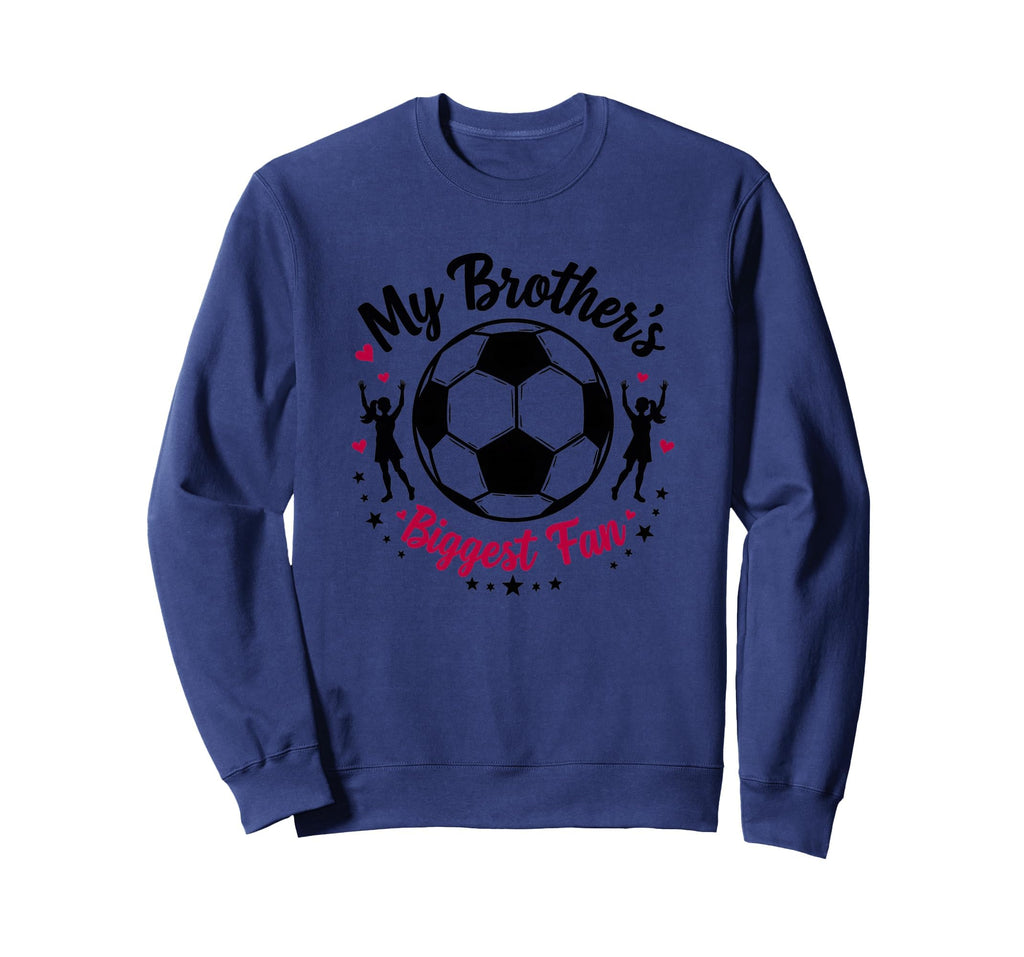 Soccer Sister My Brothers Sweatshirt - Casual Everyday Wear for Adults - T-Shirt, Sweatshirt, Hoodie
