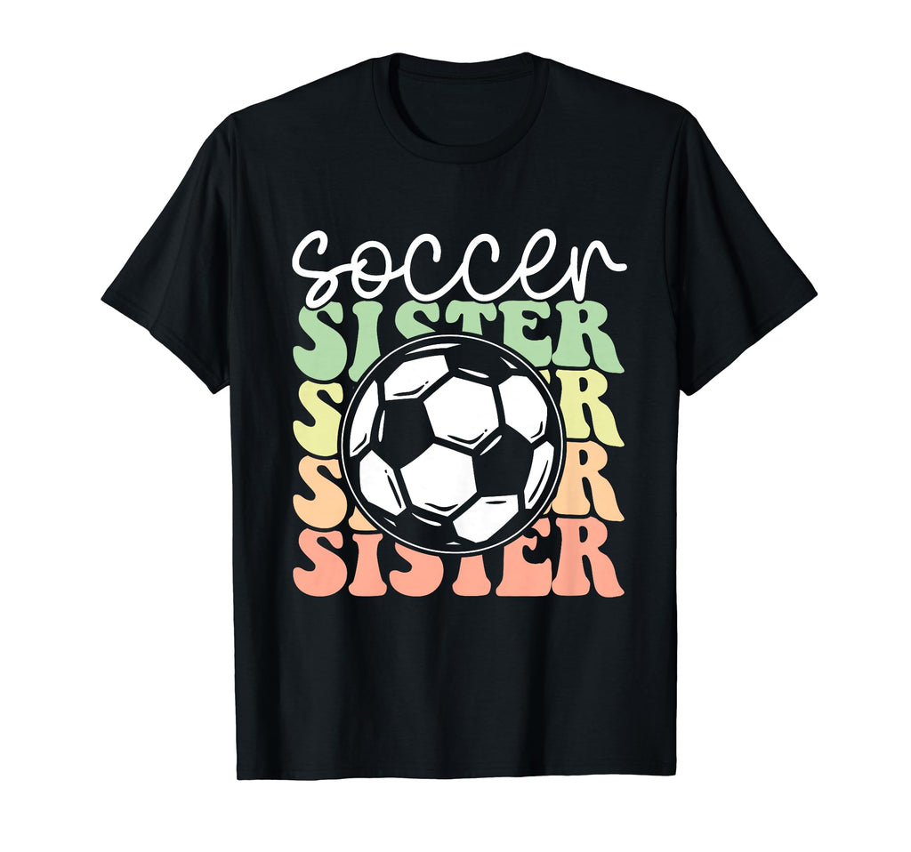 Soccer Sister Sports Lover Player T-Shirt - Fun Novelty Design Men Women - T-Shirt, Sweatshirt, Hoodie