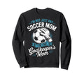 Im Not Just Any Soccer Mom Im Sweatshirt - Streetwear Style Unisex - T-Shirt, Sweatshirt, Hoodie