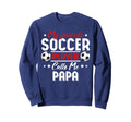 My Favorite Soccer Player Calls Me Papa Sweatshirt - Graphic Print Unisex - T-Shirt, Sweatshirt, Hoodie