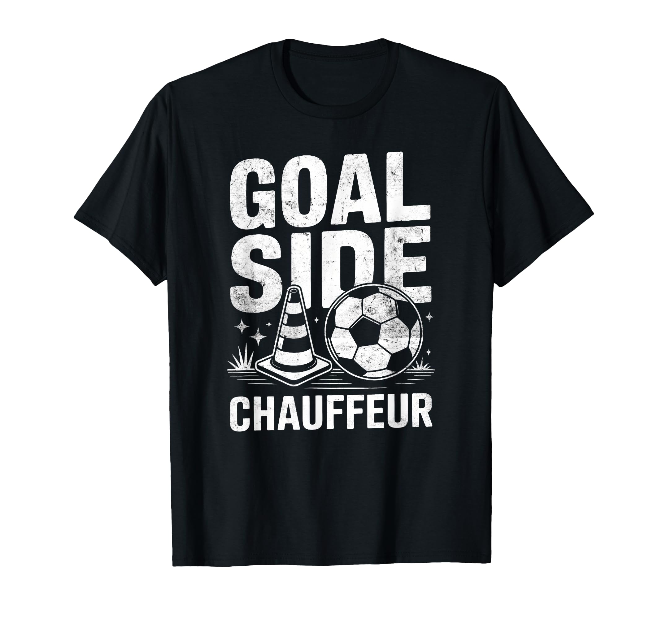 Goal Side Chauffeur Soccer Parent T-Shirt - Casual Everyday Wear Men Women - T-Shirt, Sweatshirt, Hoodie