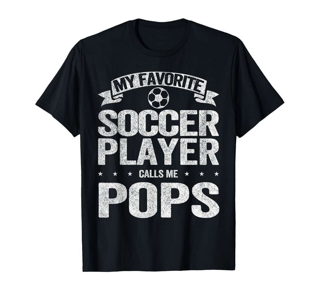 My Favorite Soccer Player Calls Me Pops T-Shirt - Aesthetic Graphic Unisex - T-Shirt, Sweatshirt, Hoodie