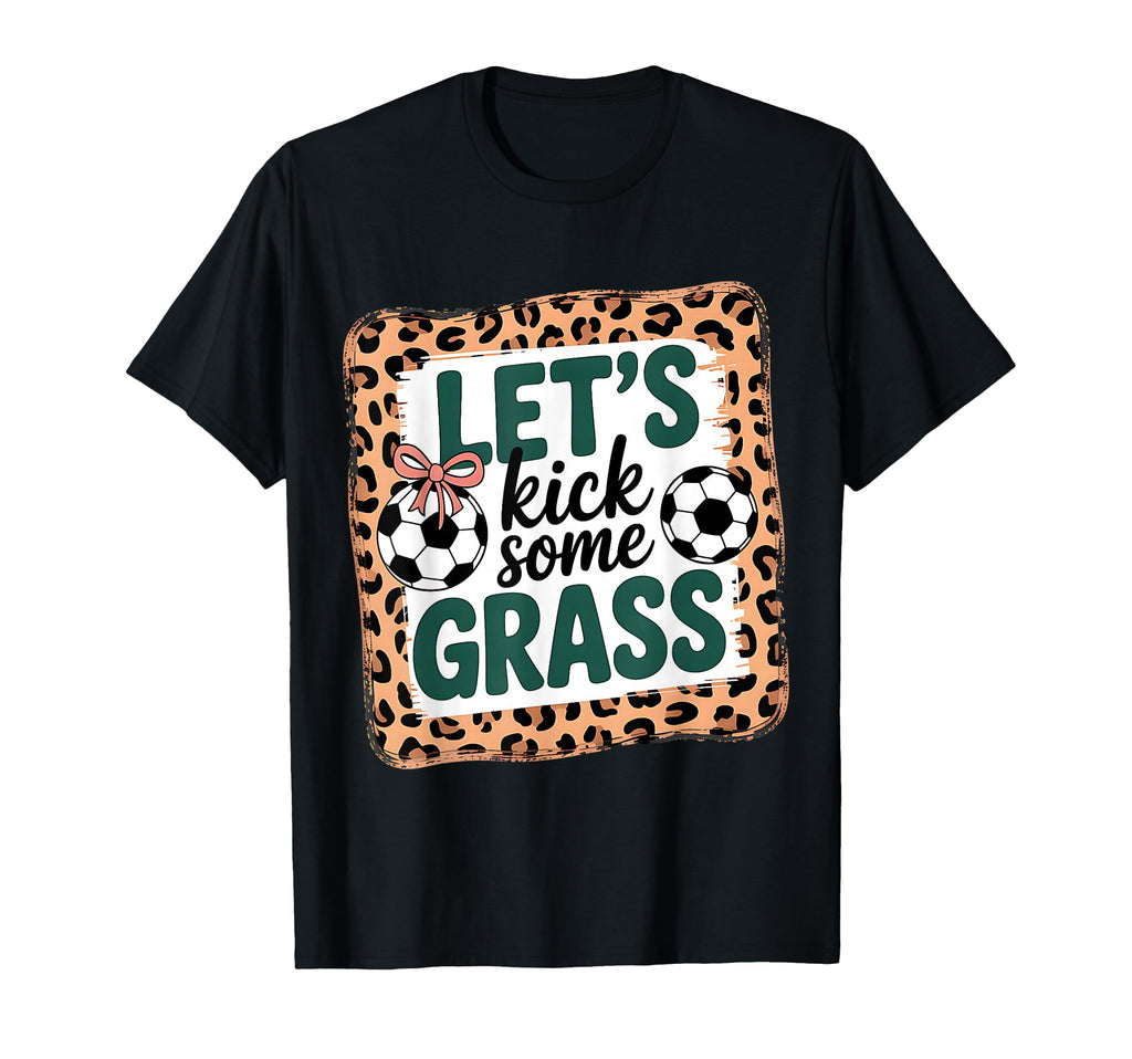 Let S Kick Some Grass Soccer Mom T-Shirt - Novelty Apparel for Adults - T-Shirt, Sweatshirt, Hoodie
