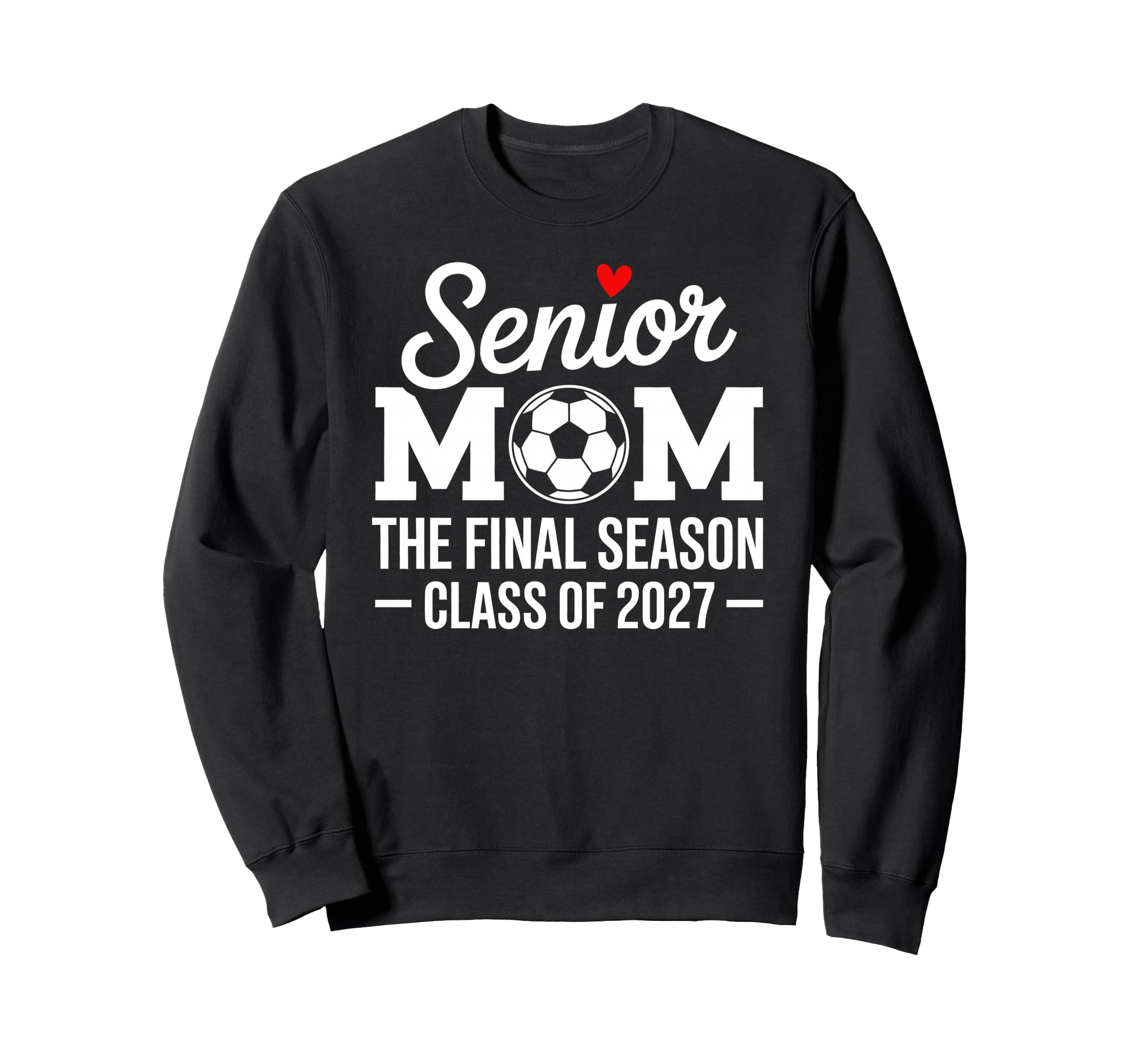 Senior Mom Soccer Class 2027 Womens Sweatshirt - Novelty Apparel Unisex - T-Shirt, Sweatshirt, Hoodie