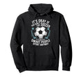 Soccer If You Dont Like Soccer Its Kind Hoodie - Streetwear Style Unisex - T-Shirt, Sweatshirt, Hoodie