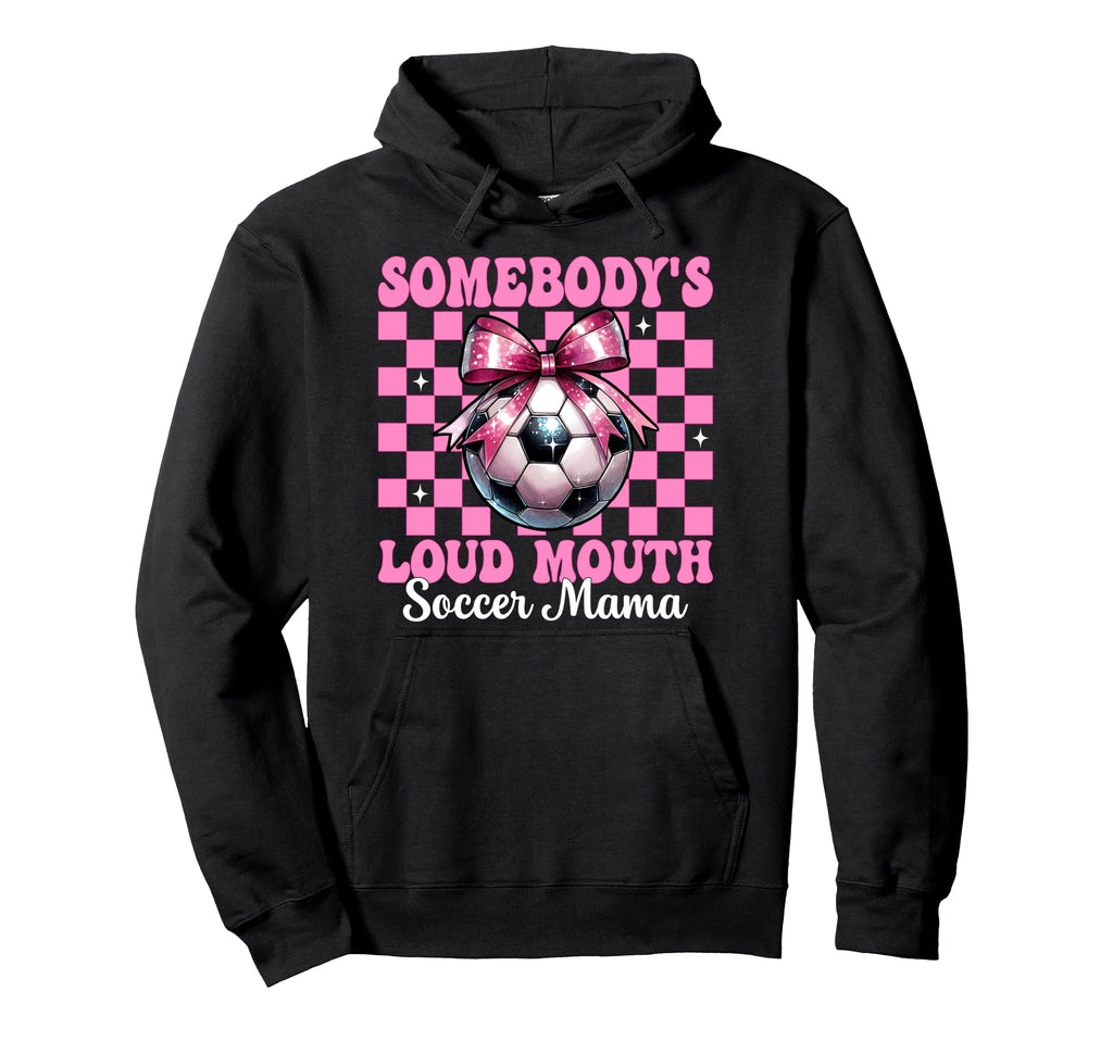 Somebodys Loud Mouth Soccer Mama Mom Hoodie - Minimalist Print for Adults - T-Shirt, Sweatshirt, Hoodie