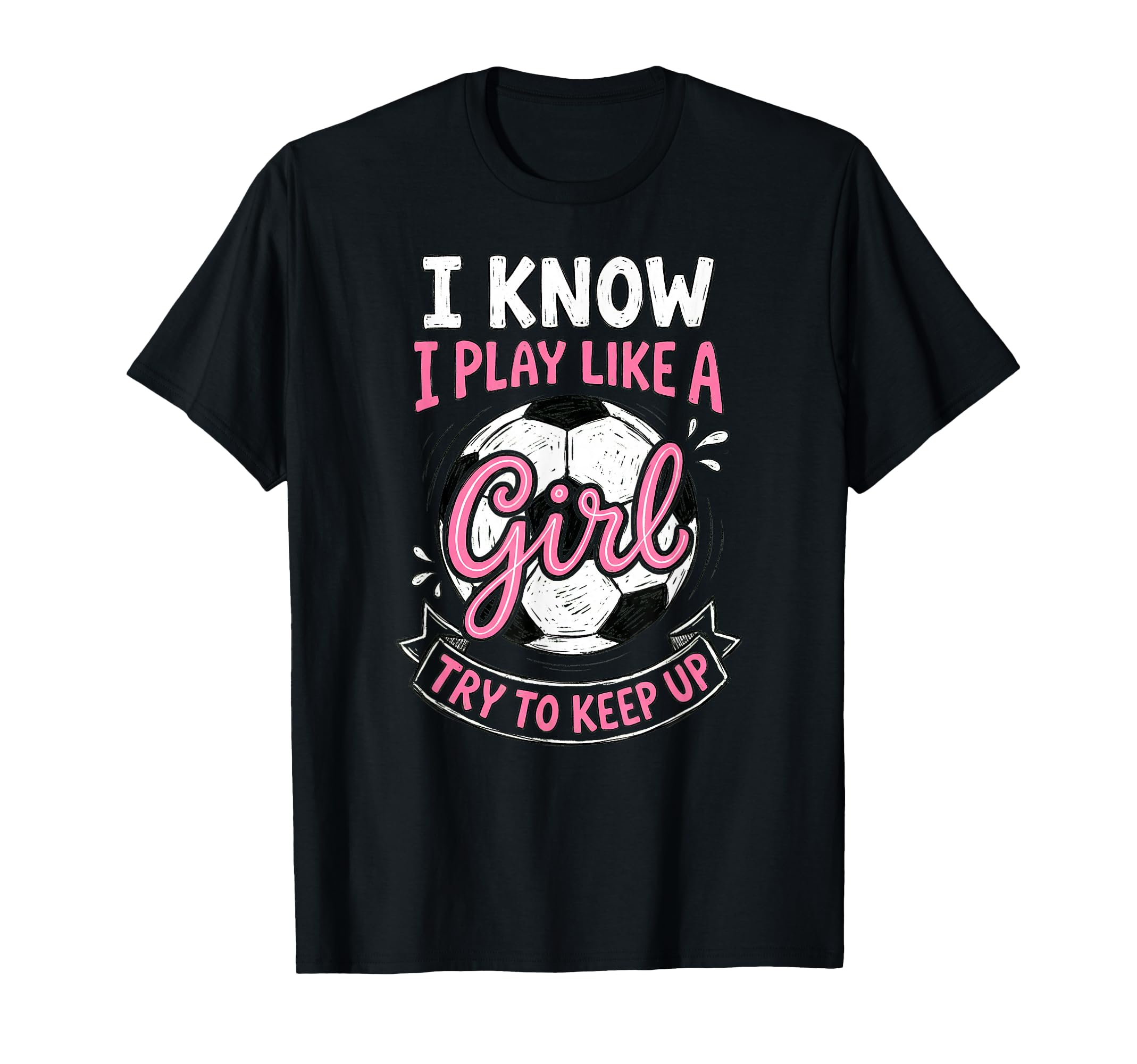 I Know I Play Like Soccer Lover T-Shirt - Graphic Print Unisex - T-Shirt, Sweatshirt, Hoodie