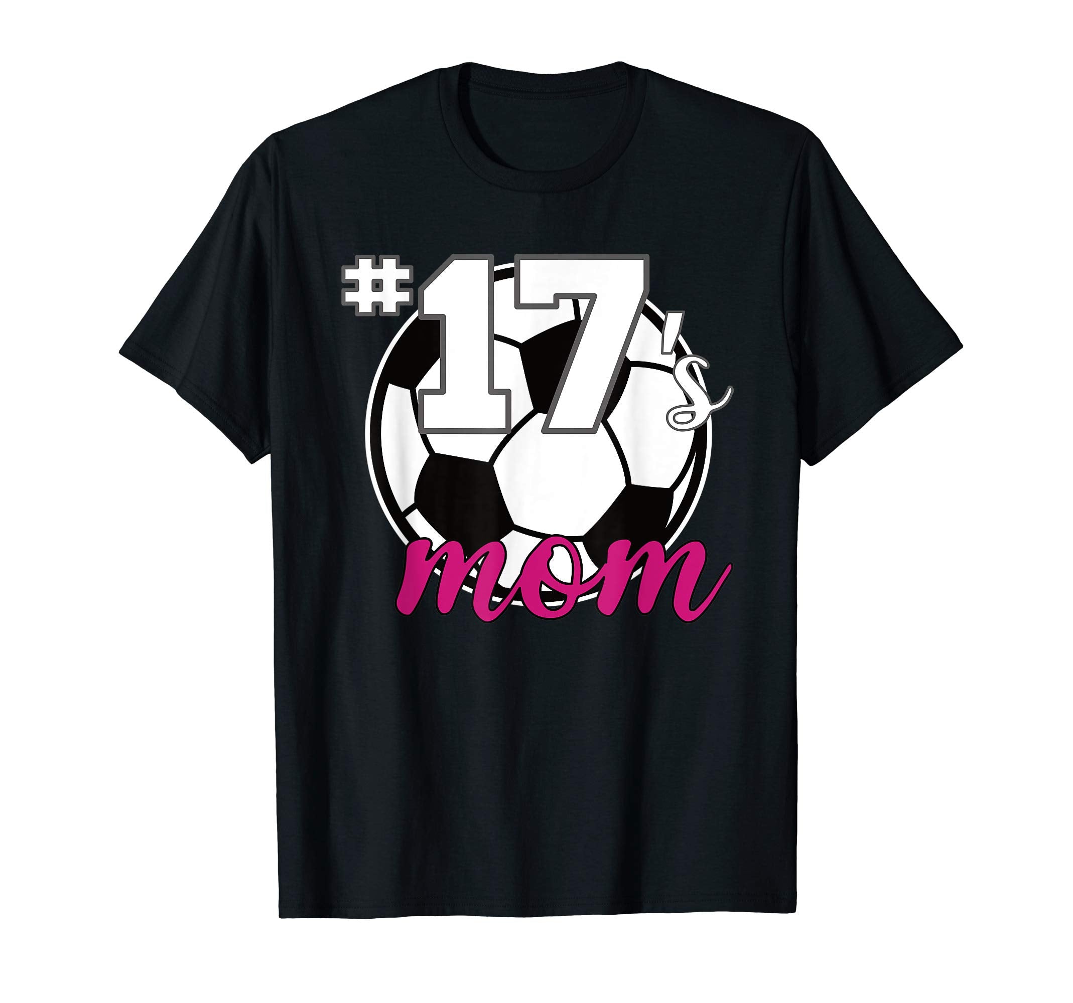 Soccer Mom 17S Mom Number 17 Soccer T-Shirt - Novelty Apparel Unisex - T-Shirt, Sweatshirt, Hoodie