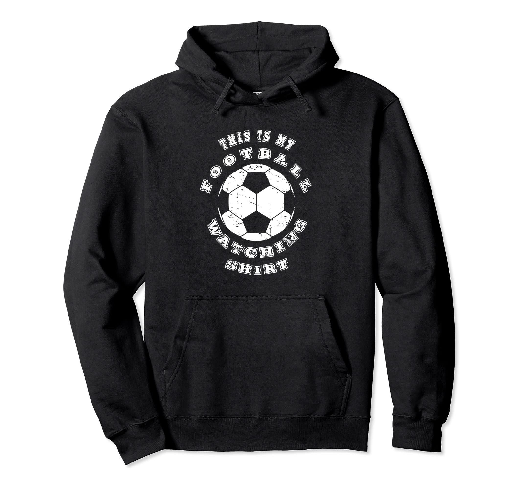 This Is My Football Watching Soccer Hoodie - Unique Graphic for Adults - T-Shirt, Sweatshirt, Hoodie