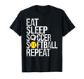 Eat Sleep Soccer Softball Repeat Funny Ball T-Shirt - Graphic Print Unisex - T-Shirt, Sweatshirt, Hoodie