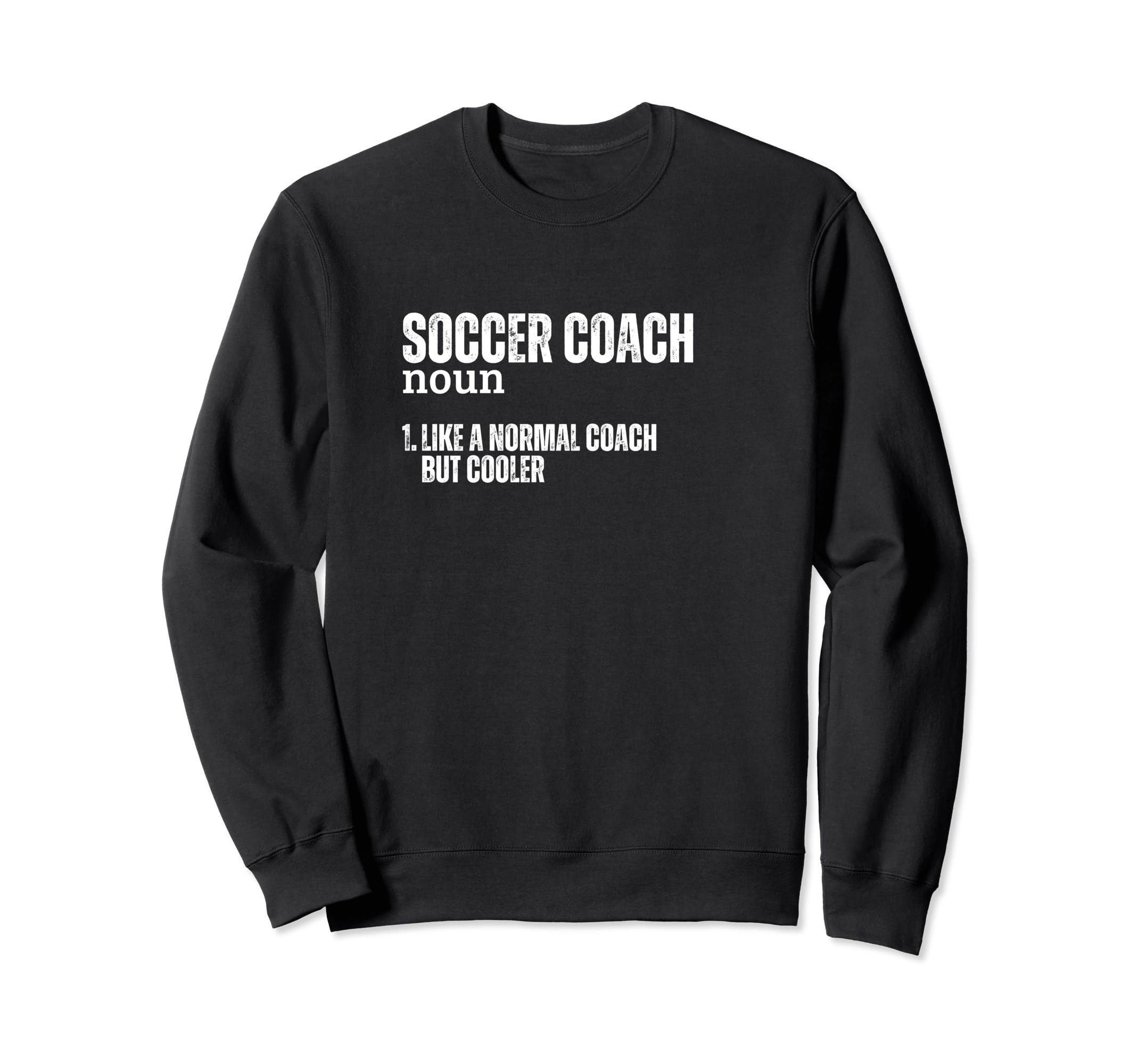 Soccer Coach Definition Funny Sweatshirt - Trendy Graphic for Adults - T-Shirt, Sweatshirt, Hoodie