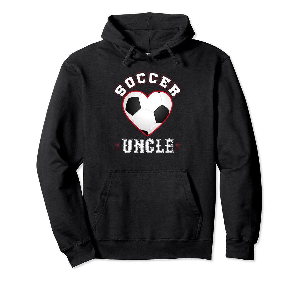 Uncle Soccer Gifts Funny Fathers Day Hoodie - Streetwear Style Men Women - T-Shirt, Sweatshirt, Hoodie