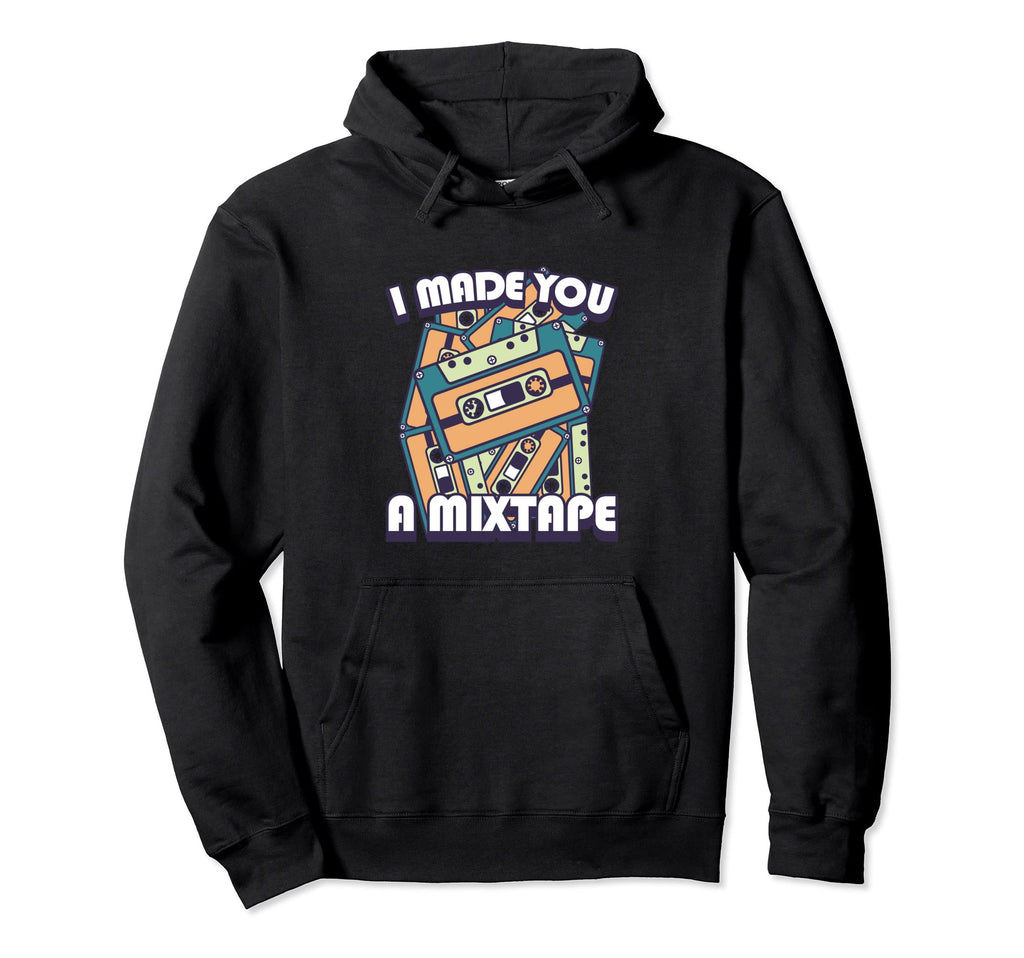 I Made You Mixtape Cassette Tape Music Hoodie - Unique Graphic Men Women - T-Shirt, Sweatshirt, Hoodie
