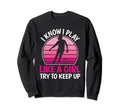 I Know I Play Like Soccer Player Sweatshirt - Custom Art Print for Adults - T-Shirt, Sweatshirt, Hoodie
