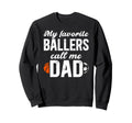 My Favorite Ballers Call Me Sweatshirt - Casual Everyday Wear for Adults - T-Shirt, Sweatshirt, Hoodie